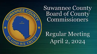 April 2, 2024 Suwannee County Board of County Commissioners Regular Meeting