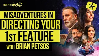 Misadventures in Directing Your 1st Feature with Brian Petsos  // Indie Film Hustle Talks