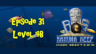 Big Kahuna Reef 2 - Episode 31 (Level 48)