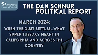 The Dan Schnur Political Report - March 2024