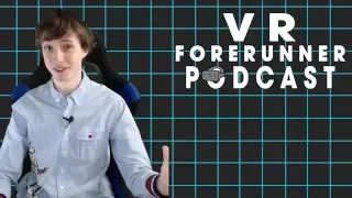 VR Forerunner Weekly Podcast - 5/14/2016 - NVIDIA GPUs and "VR CHAIRS?"