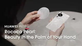 HUAWEI P60 Pro - Rococo Pearl: Beauty at the Palm of Your Hands