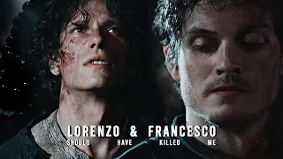Lorenzo & Francesco | should have killed me