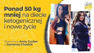 Ponad 50 kg mniej na diecie ketogenicznej i nowe życie - historia Samanty. Chodź na Keto Podcast