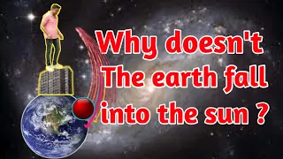 why doesn't the earth fall towards the sun/orbital velocity