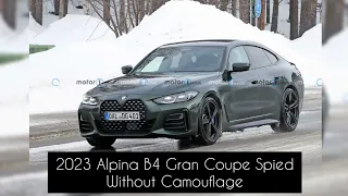 2023 Alpina B4 Gran Coupe Spied Without Camouflage