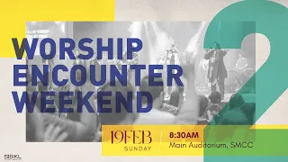 Worship Encounter Weekend // 19 Feb 2023 (8:30AM, GMT+8)