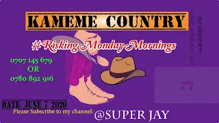 KAMEME COUNTRY (RISKING MONDAY MORNING)  7th JUNE 2020. THE IDEAL LIVE EXPERIENCE