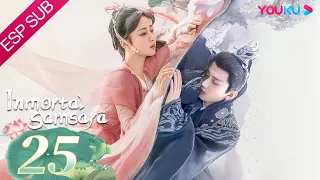 ESPSUB [Inmortal Samsara] EP25 | ROMANCE/TRAJE ANTIGUO | Yang Zi/ Cheng Yi | YOUKU