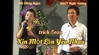 Xin Một Lần Yêu Nhau | NSƯT Ngân Vương,NS Hồng Ngọc, Trường Sơn AT