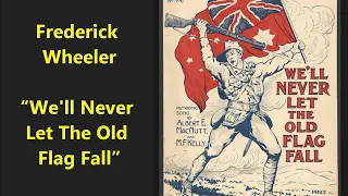 Frederick Wheeler "We'll Never Let The Old Flag Fall" (1915) LYRICS = World War I classic song WWI