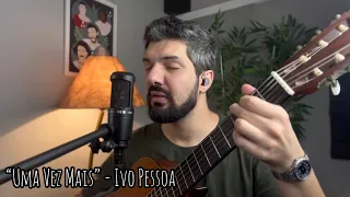 Uma Vez Mais - Ivo Pessoa (David Coelho)