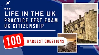 Life In The UK Test Exam - UK Citizenship Practice Test (100 Hardest Questions)