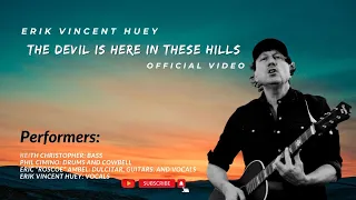 Erik Vincent Huey - The Devil  is Here in These Hills [Official Video]