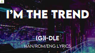 (G)I-DLE(여자아이들) "i'M THE TREND" (Lyrics Eng/Rom/Han/가사)