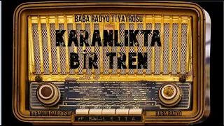 Karanlıkta Bir Tren  -  Baba Radyo Tiyatrosu