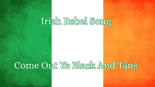 Irish Rebel Song- Come Out ye Black and Tans