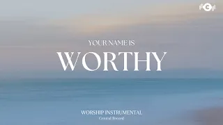 YOUR NAME IS WORTHY - Soaking worship instrumental | Prayer and Devotional