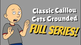 Classic Caillou Gets Grounded - Full Series