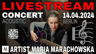 Livestream Concert With Maria Marachowska: Acoustic Rock Live From Berlin On 14.04.2024, 5am