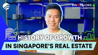 History of Growth in Singapore's Real Estate | PropertyLimBrothers | Investors Series | Melvin Lim