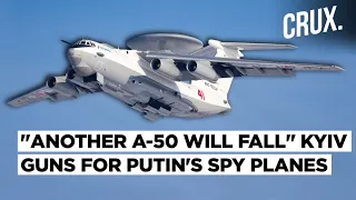 "2 Down", Ukraine Aims More Hits on Russia's Prized A-50 Spy Planes To Cripple 24-Hour Surveillance