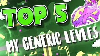 Top 5 Generic Levels That I Made [Geometry Dash 2.1]