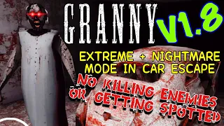 Granny V1.8 - Car Escape in Extreme and Nightmare Mode + No Killing Enemies + No Getting Spotted