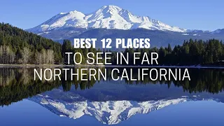 Best 12 Places to see in Far Northern California