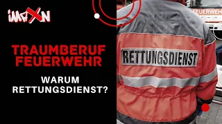 Traumberuf Feuerwehr | Warum Rettungsdienst?