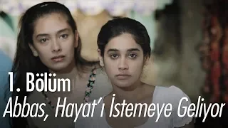 Abbas, Hayat'ı istemeye geliyor! - Hayat Devam Ediyor 1. Bölüm