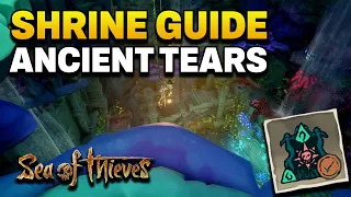 Shrine Guide: Ancient Tears | All Journal Locations | Sea of Thieves Season 4 Guide