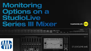 Monitoring Options on a StudioLive® Series III Mixer | MxU x PreSonus