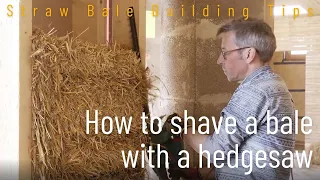 straw bale building: how to shave a bale with a hedgesaw