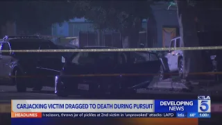 Carjacking victim dragged to death during pursuit