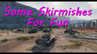 Some Tier 6 Skirmishes for you