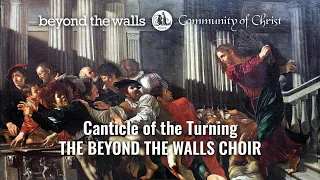 Canticle of the Turning - CCS 404 - The Beyond the Walls Choir