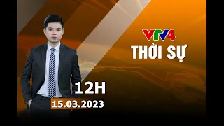 Bản tin thời sự tiếng Việt 12h - 15/03/2023| VTV4