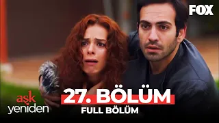 Aşk Yeniden 27. Bölüm