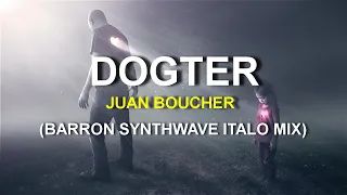 Juan Boucher - Dogter (Barron Synthwave / Italo Mix)