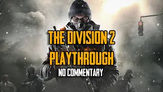 The Division 2 Playthrough | No Commentary