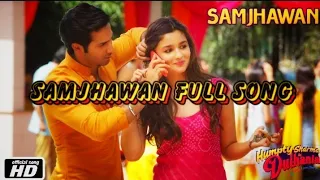 samjhawan full song