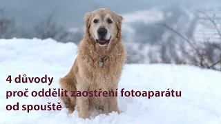 4 důvody, proč oddělit zaostření fotoaparátu od spouště