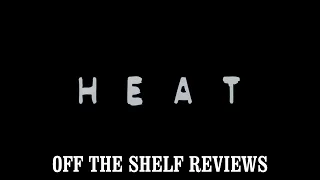 Heat Review - Off The Shelf Reviews