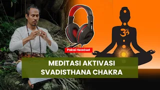 02.MEDITASI SVADISHTHANA CHAKRA. | Pembersihan, Penyembuhan, dan Aktivasi Chakra ke Dua.