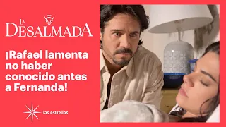 La Desalmada: ¡Rafael confiesa que Fernanda es maravillosa! | C- 13 | Las Estrellas