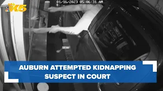 Auburn attempted kidnapping suspect in court
