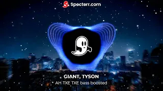 GIANT, TYSON - AH TXE TXE bass boosted