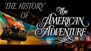 Golden Dream: The History of EPCOT’s American Adventure