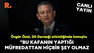 Özgür Özel, Dil Derneği etkinliğinde konuştu: Bu kafanın yaptığı müfredattan hiçbir şey olmaz #CANLI